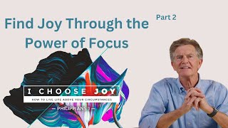 I Choose Joy Series Find Joy Through the Power of Focus Part 2  Chip Ingram [upl. by Hijoung]