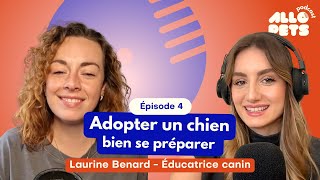 ADOPTER UN CHIEN  BIEN SE PRÉPARER avec Laurine Benard  Éducatrice canin [upl. by Uria]