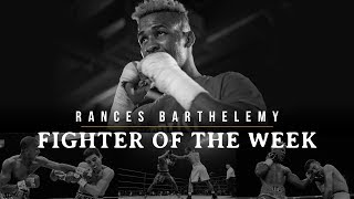 Fighter of the Week Rances Barthelemy [upl. by Avika]