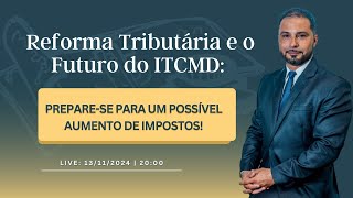 Reforma Tributária e o Futuro do ITCMD Preparese para um Possível Aumento de Impostos [upl. by Ardnalahs110]