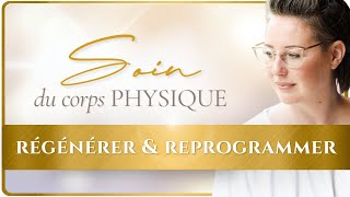 SOIN du CORPS PHYSIQUE  Une Meilleure Régénération amp Reprogrammation du Corps [upl. by Kiyoshi]