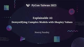 Explainable AI Demystifying Complex Models with Shapley Values｜Neeraj Pandey｜PyCon Taiwan 2023 [upl. by Sigismundo]