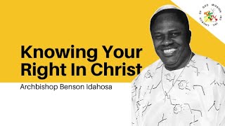 Knowing Your Right In Christ  Archbishop Benson Idahosa [upl. by Nnoved]