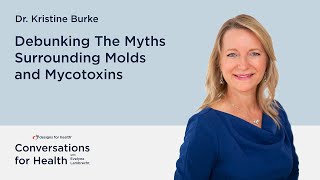 Debunking The Myths Surrounding Molds and Mycotoxins with Dr Kristine Burke [upl. by Ecilahs]