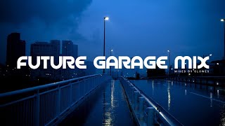 FUTURE GARAGE MIX 2023 MIXED BY CLOWES [upl. by Evelina396]