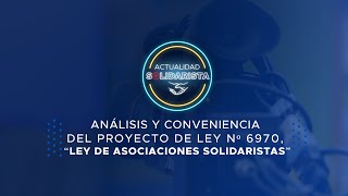 Análisis y conveniencia del proyecto de Ley Nº 6970 denominado “Ley de Asociaciones Solidaristas” [upl. by Oiram244]