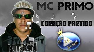 MC PRIMO  CORAÇÃO PARTIDO ♪LETRADOWNLOAD♫ [upl. by Aes]