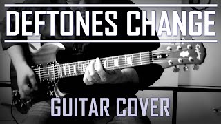 Deftones  Change In The House Of Flies Guitar Cover [upl. by Niuqauj]