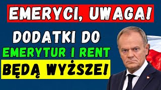 🚨EMERYCI UWAGA❗️DODATKI DO EMERYTUR I RENT BĘDĄ WYŻSZE 👉 WIEMY O ILE WZROSNĄ ŚWIADCZENIA [upl. by Marigold137]