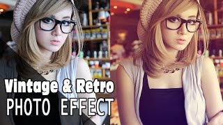 Photoshop Vintage amp Retro Photo Effect Tutorial [upl. by Acul27]