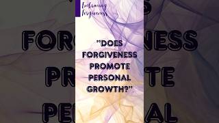 quotDoes Forgiveness Promote Personal Growthquot [upl. by Bird]