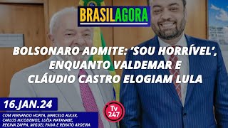 Brasil Agora  Bolsonaro admite “sou horrível’ enquanto Valdemar e Cláudio Castro elogiam Lula [upl. by Ailad]