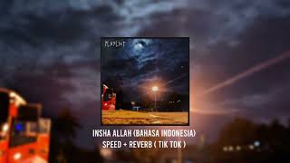 INSHA ALLAH Bahasa Indonesia Speed  Reverb Viral Tik Tok [upl. by Ahsinit]