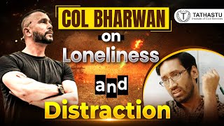 Feeling Lonely amp Distracted Col Rajeev Bharwan on Loneliness amp Distraction । Tathastu ICS [upl. by Eileme]