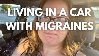 Living in a Car with Migraines [upl. by Embry64]