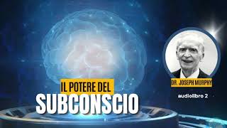 Il Potere del Subconscio  Joseph Murphy audiobook 2 [upl. by Takeshi]