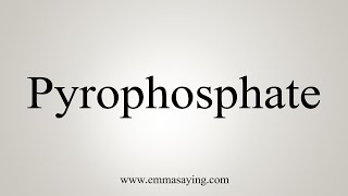 How To Say Pyrophosphate [upl. by Prevot]