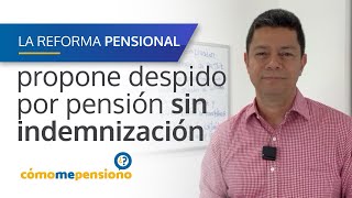 reformapensional propone despido por pensión sin indemnización [upl. by Atrahc785]