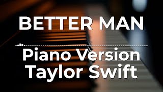 Better Man Piano Version  Taylor Swift  Lyric Video [upl. by Elockcin]