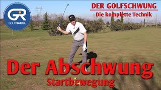 DER ABSCHWUNG  STARTBEWEGUNG  DIE KOMPLETTE GOLFSCHWUNG TECHNIK [upl. by Artemus]