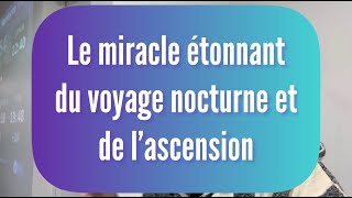 💠 Le miracle étonnant du voyage nocturne et de l’ascension [upl. by Berry]