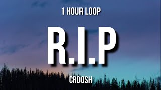 Croosh  RIP 1 Hour Loop [upl. by Eybba392]