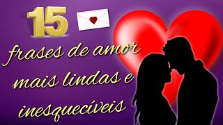 15 Frases de Amor Mais Lindas amp Inesquecíveis💕Frases de Amor Românticas💕Mensagens de Amor💖 [upl. by Odette]