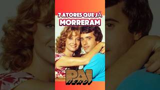 7 Atores da NOVELA PAI HERÓI Que Já MORRERAM shorts novelas atoresfalecidos [upl. by Ginsberg953]