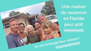 Des vacances aux EtatsUnis pour 40€  Ils ont échangé leur maison [upl. by Cargian]