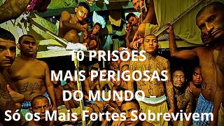 10 PRISÕES MAIS PERIGOSAS DO MUNDO [upl. by Hueston455]