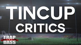 Tincup  Critics [upl. by Ientruoc]