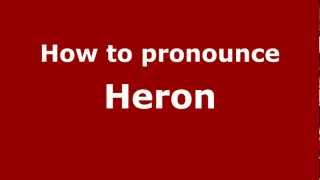 How to Pronounce Heron  PronounceNamescom [upl. by Hoashis]