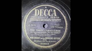 Bing Crosby and The Andrews Sisters With Vic Schoen and His Orchestra  The Three Caballeros [upl. by Lacim]