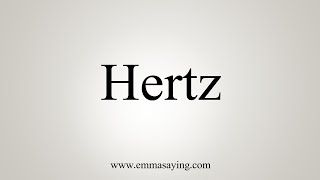 How To Say Hertz [upl. by Cutter953]