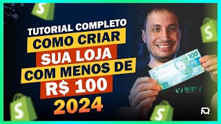 ✅ PASSO A PASSO COMO CRIAR UMA LOJA VIRTUAL NA SHOPIFY COM MENOS DE R100  TUTORIAL COMPLETO 2024 [upl. by Lulu359]