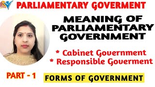 PARLIAMENTARY GOVERNMENT  MEANING  PART1 [upl. by Ultan]