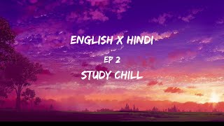 30 minutes English x Hindi lofi  Study chill  Ep 2 Of Relaxing Mashups [upl. by Rayford]