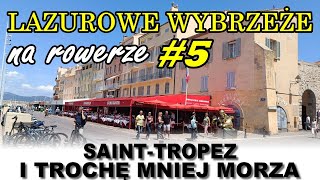 Lazurowe Wybrzeże na rowerze 5  SaintTropez i trochę mniej morza [upl. by Vedetta]