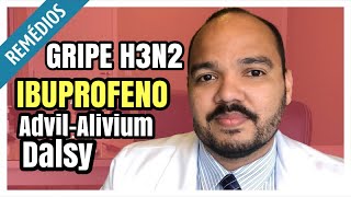 IBUPROFENO Advil Alivium Dalsy para a GRIPE H3N2 Para que serve e efeitos colaterais [upl. by Mauer933]