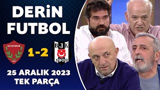 Derin Futbol 25 Aralık 2023 Tek Parça  Hatayspor 12 Beşiktaş [upl. by Claudio]