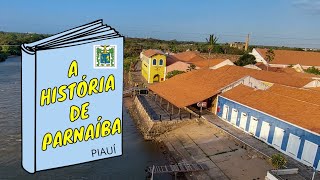 📖 a história do surgimento da cidade de Parnaíba Piauí [upl. by Laurice]