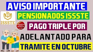 🎉💵NOTICION💣Depositan a pensionados pago triple por adelantado para tramite en octubre pensión ISSSTE [upl. by Alarise]