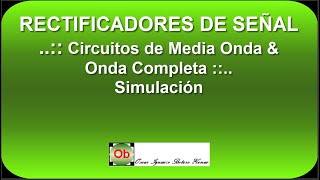 Rectificadores de Señal circuitos de Media Onda amp Onda Completa  Simulación Proteus y Multisim [upl. by Zeiler55]