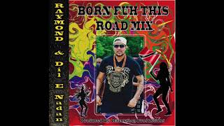 Raymond Ramnarine  Born Fuh This Road Mix Soca 2018 [upl. by Iny]