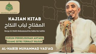 KAJIAN KITAB AL MIFTAH  AL HABIB MUHAMMAD VADAQ  HAL 26 LANJUTAN IKHTILAF ZAUJAIN FIROJAHPART 2 [upl. by Arok]