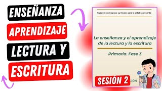 LA ENSEÑANZA Y EL APRENDIZAJE DE LA LECTURA Y LA ESCRITURA  SESIÓN 2 [upl. by Acisse]