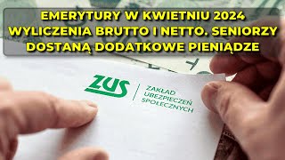 Emerytury w kwietniu 2024  wyliczenia brutto i netto Seniorzy dostaną dodatkowe pieniądze [upl. by Enyahs]