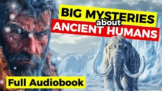 Journey into Ancient Human History Full Audiobook [upl. by Acinorehs]