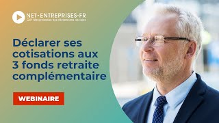 Webinaire  Comment déclarer mes cotisations aux 3 fonds retraite complémentaire [upl. by Yousuf939]