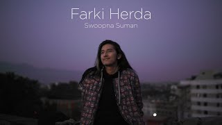 Farki Herda  Swoopna Suman Official MV [upl. by Noissap684]